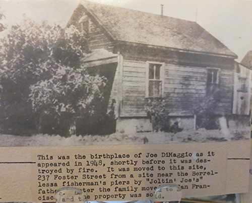   This was the birthplace of Joe DiMaggio in Martinez, California 